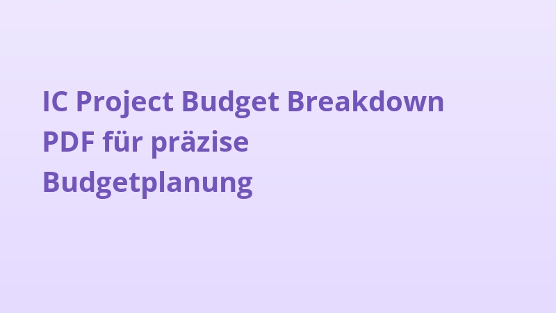 IC Project Budget Breakdown PDF für präzise Budgetplanung