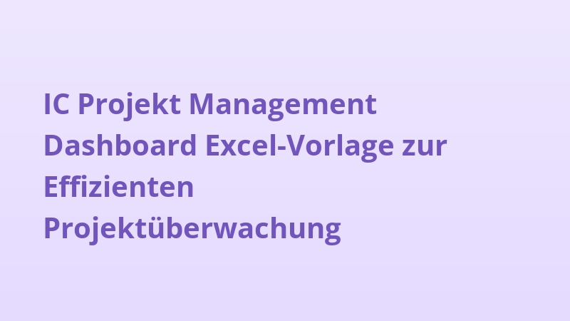 IC Projekt Management Dashboard Excel-Vorlage zur Effizienten Projektüberwachung