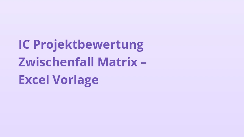 IC Projektbewertung Zwischenfall Matrix – Excel Vorlage