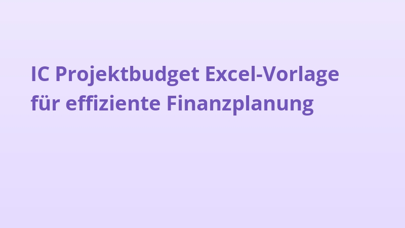 IC Projektbudget Excel-Vorlage für effiziente Finanzplanung