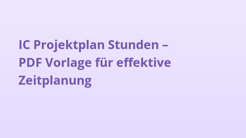 IC Projektplan Stunden – PDF Vorlage für effektive Zeitplanung