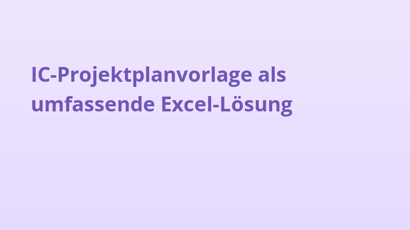 IC-Projektplanvorlage als umfassende Excel-Lösung