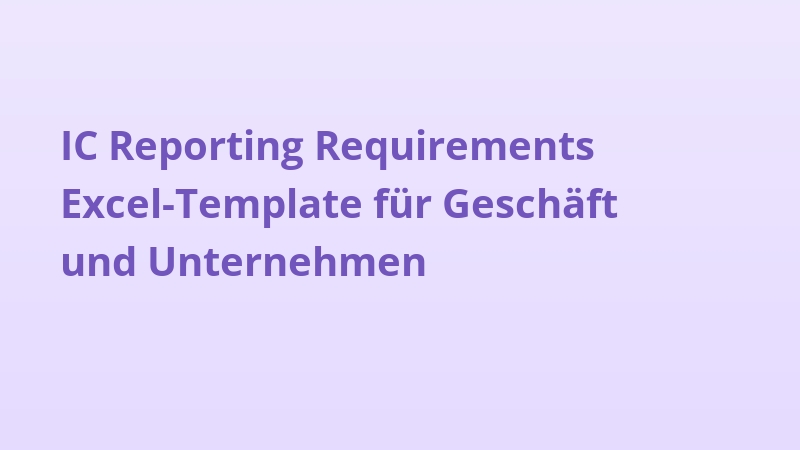 IC Reporting Requirements Excel-Template für Geschäft und Unternehmen