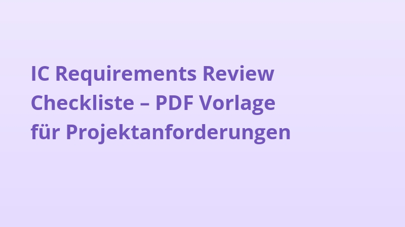 IC Requirements Review Checkliste – PDF Vorlage für Projektanforderungen
