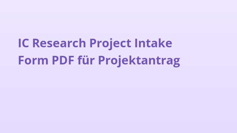 IC Research Project Intake Form PDF für Projektantrag