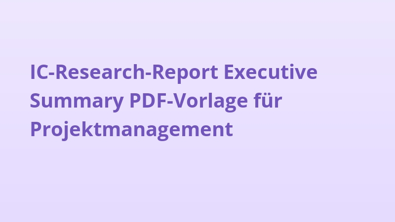 IC-Research-Report Executive Summary PDF-Vorlage für Projektmanagement