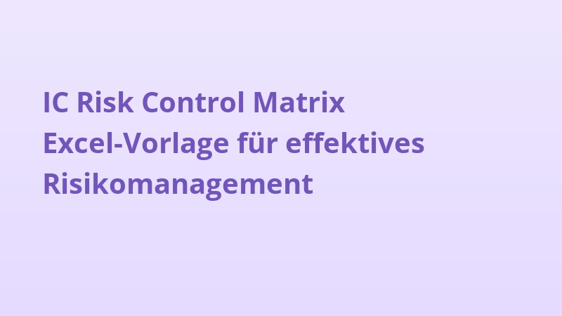 IC Risk Control Matrix Excel-Vorlage für effektives Risikomanagement