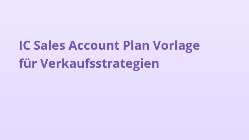 IC Sales Account Plan Vorlage für Verkaufsstrategien