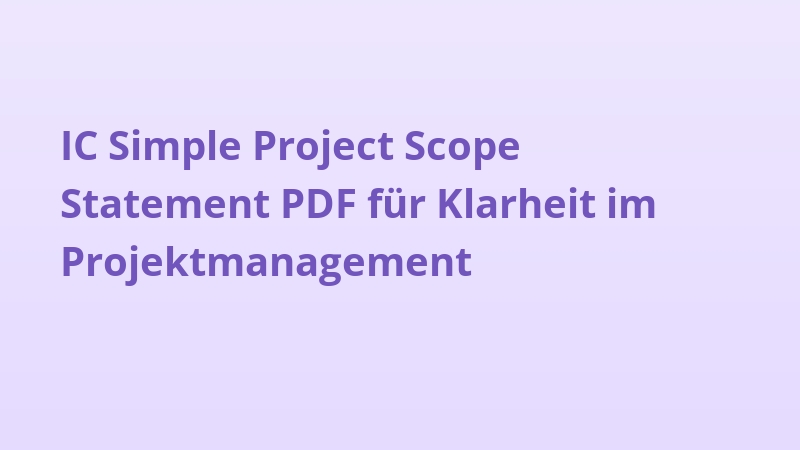 IC Simple Project Scope Statement PDF für Klarheit im Projektmanagement