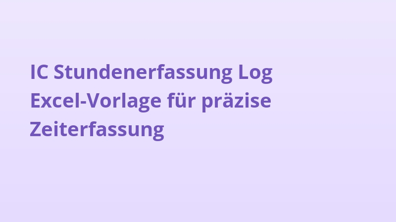 IC Stundenerfassung Log Excel-Vorlage für präzise Zeiterfassung