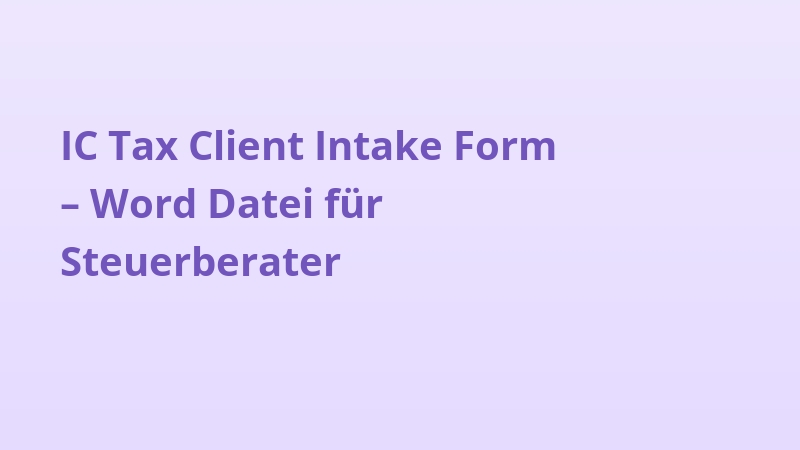 IC Tax Client Intake Form – Word Datei für Steuerberater