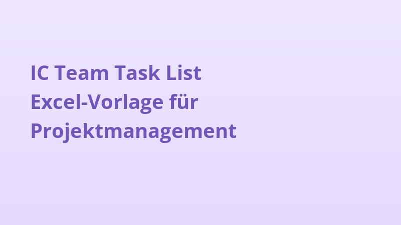IC Team Task List Excel-Vorlage für Projektmanagement