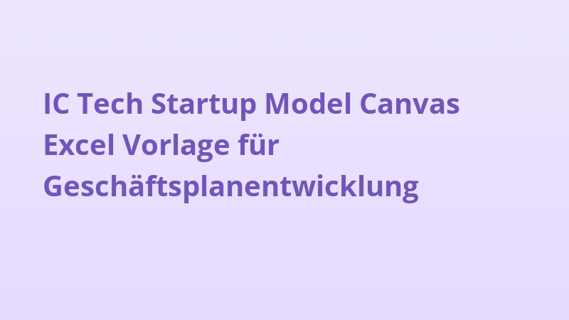 IC Tech Startup Model Canvas Excel Vorlage für Geschäftsplanentwicklung
