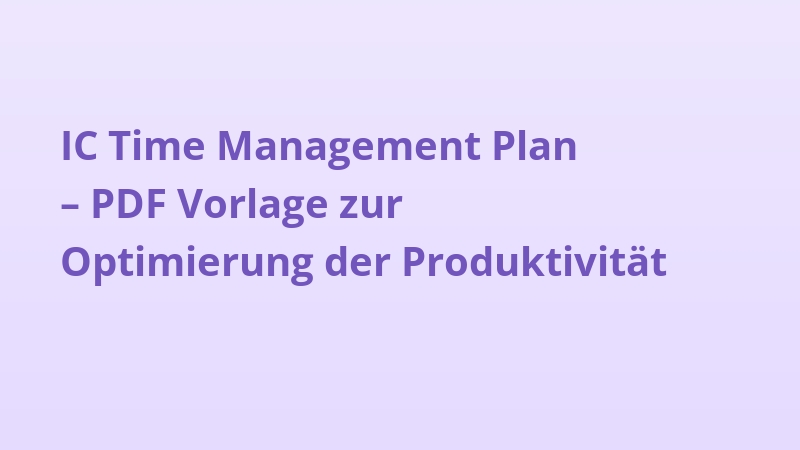 IC Time Management Plan – PDF Vorlage zur Optimierung der Produktivität