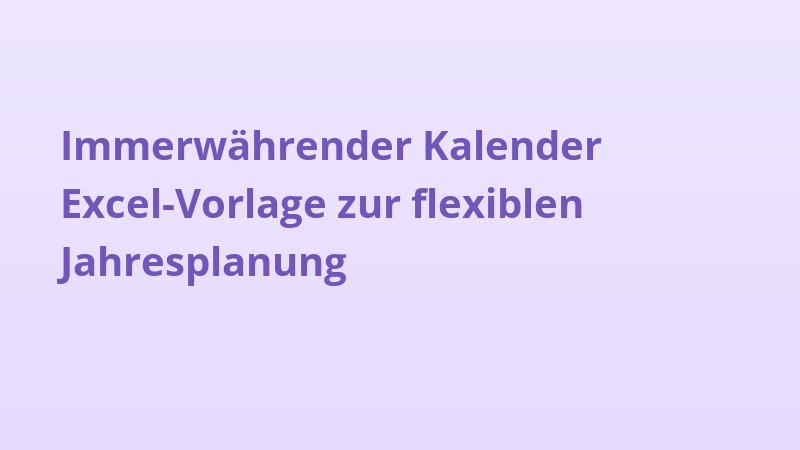 Immerwährender Kalender Excel-Vorlage zur flexiblen Jahresplanung