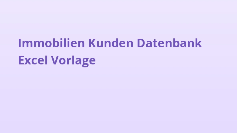 Immobilien Kunden Datenbank Excel Vorlage