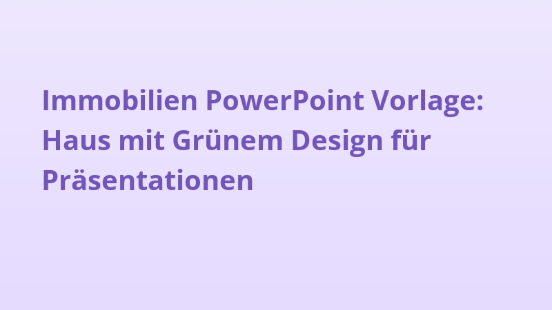 Immobilien PowerPoint Vorlage: Haus mit Grünem Design für Präsentationen