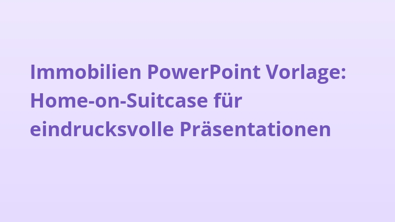 Immobilien PowerPoint Vorlage: Home-on-Suitcase für eindrucksvolle Präsentationen
