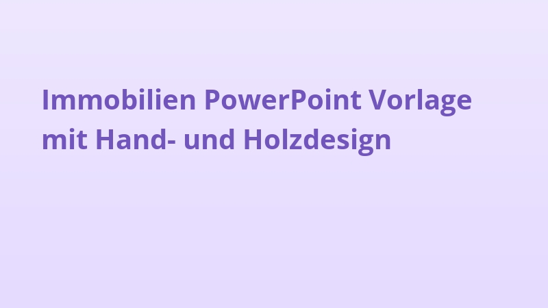 Immobilien PowerPoint Vorlage mit Hand- und Holzdesign