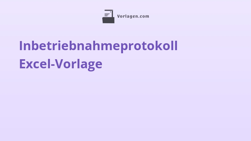 Inbetriebnahmeprotokoll Excel-Vorlage