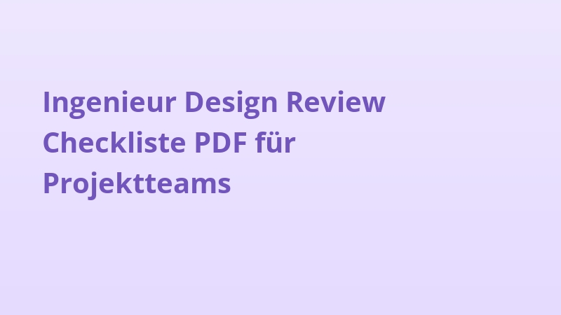 Ingenieur Design Review Checkliste PDF für Projektteams