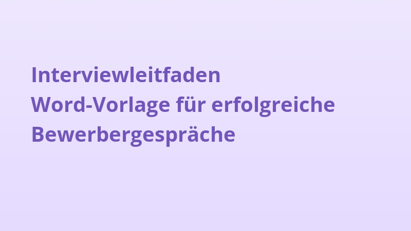Interviewleitfaden Word-Vorlage für erfolgreiche Bewerbergespräche