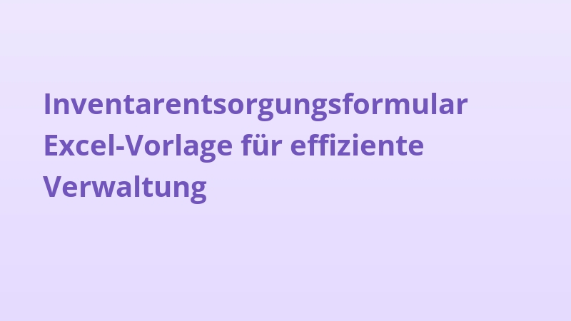 Inventarentsorgungsformular Excel-Vorlage für effiziente Verwaltung
