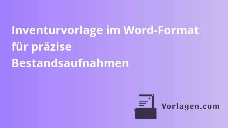 Inventurvorlage im Word-Format für präzise Bestandsaufnahmen