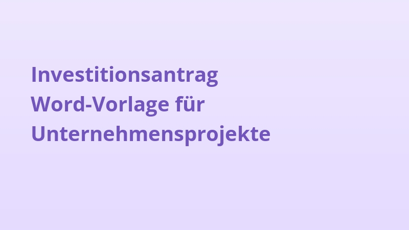 Investitionsantrag Word-Vorlage für Unternehmensprojekte
