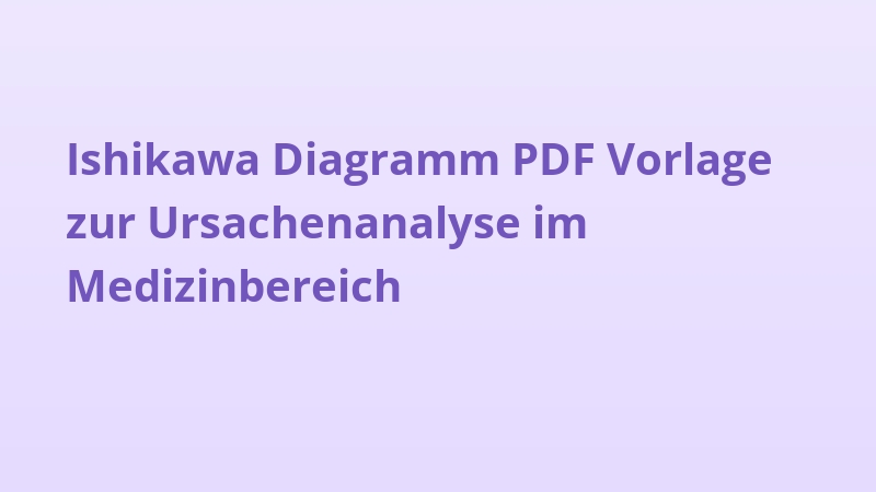Ishikawa Diagramm PDF Vorlage zur Ursachenanalyse im Medizinbereich