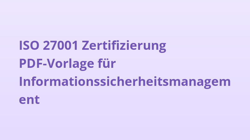ISO 27001 Zertifizierung PDF-Vorlage für Informationssicherheitsmanagement