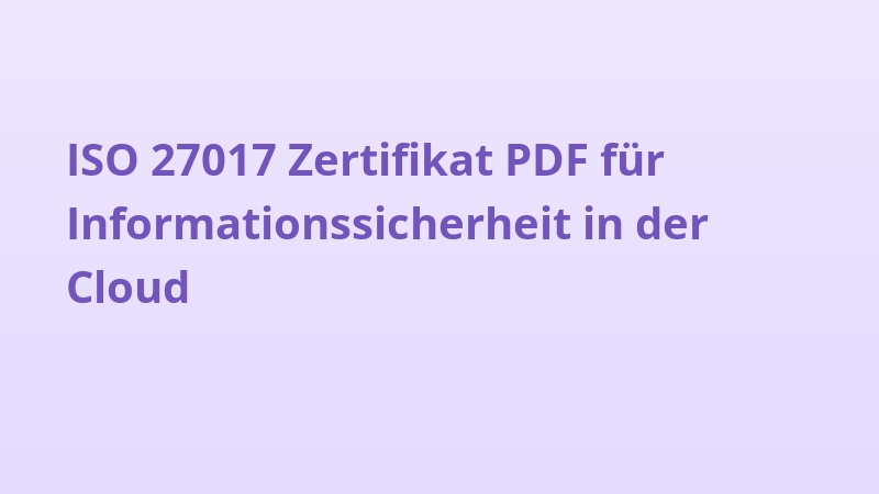 ISO 27017 Zertifikat PDF für Informationssicherheit in der Cloud