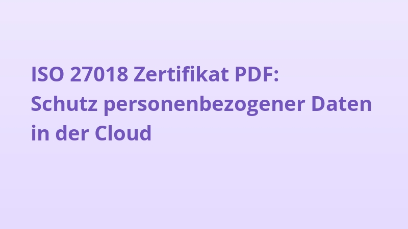 ISO 27018 Zertifikat PDF: Schutz personenbezogener Daten in der Cloud