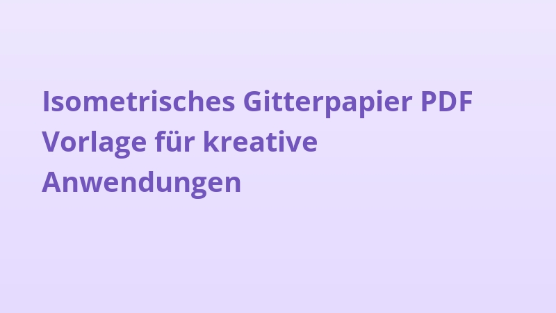 Isometrisches Gitterpapier PDF Vorlage für kreative Anwendungen