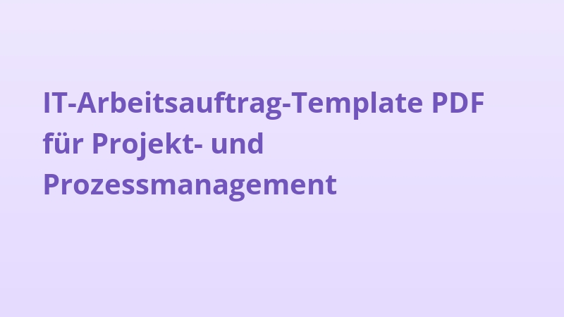 IT-Arbeitsauftrag-Template PDF für Projekt- und Prozessmanagement