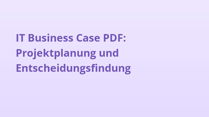 IT Business Case PDF: Projektplanung und Entscheidungsfindung