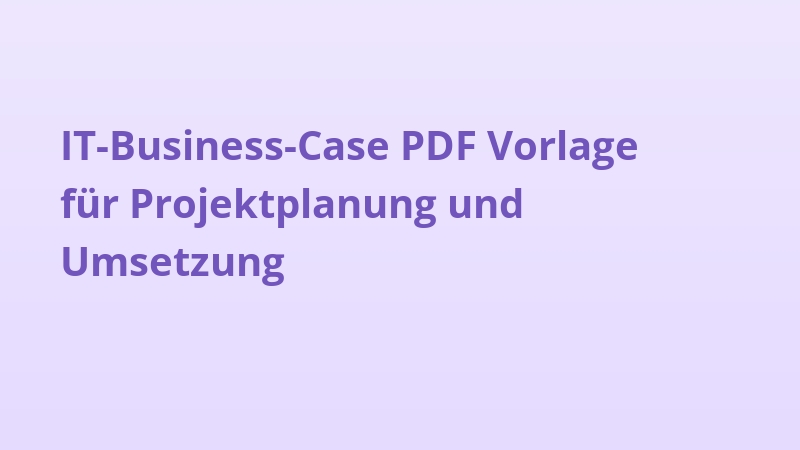 IT-Business-Case PDF Vorlage für Projektplanung und Umsetzung