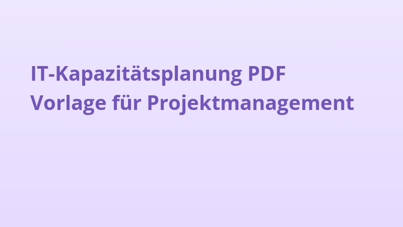 IT-Kapazitätsplanung PDF Vorlage für Projektmanagement