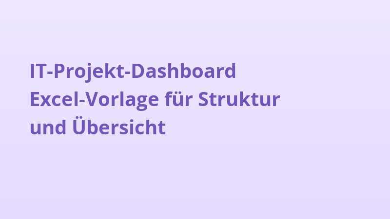 IT-Projekt-Dashboard Excel-Vorlage für Struktur und Übersicht