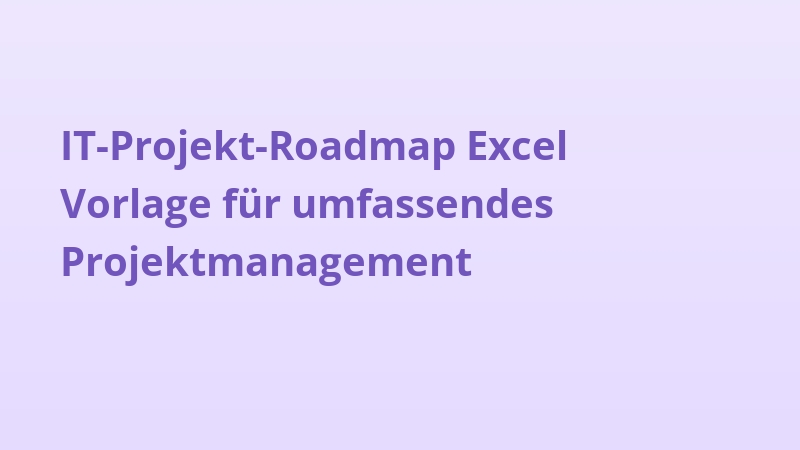 IT-Projekt-Roadmap Excel Vorlage für umfassendes Projektmanagement