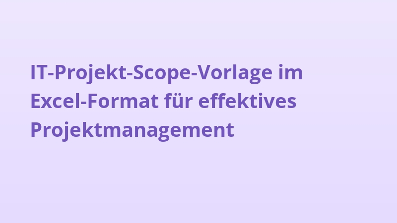 IT-Projekt-Scope-Vorlage im Excel-Format für effektives Projektmanagement