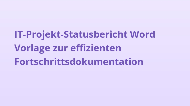 IT-Projekt-Statusbericht Word Vorlage zur effizienten Fortschrittsdokumentation