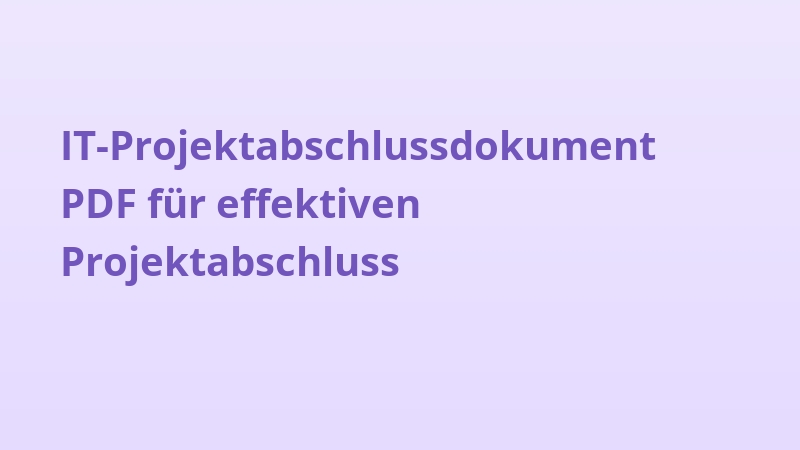 IT-Projektabschlussdokument PDF für effektiven Projektabschluss