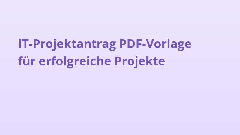 IT-Projektantrag PDF-Vorlage für erfolgreiche Projekte