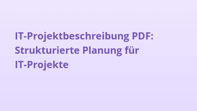 IT-Projektbeschreibung PDF: Strukturierte Planung für IT-Projekte