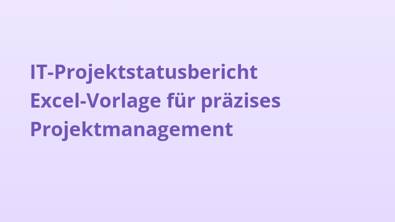 IT-Projektstatusbericht Excel-Vorlage für präzises Projektmanagement
