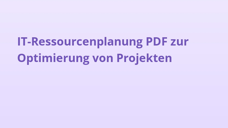 IT-Ressourcenplanung PDF zur Optimierung von Projekten