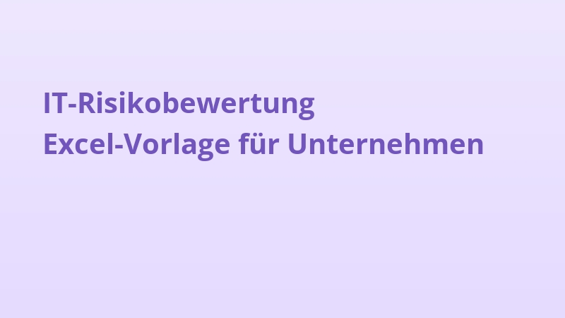 IT-Risikobewertung Excel-Vorlage für Unternehmen
