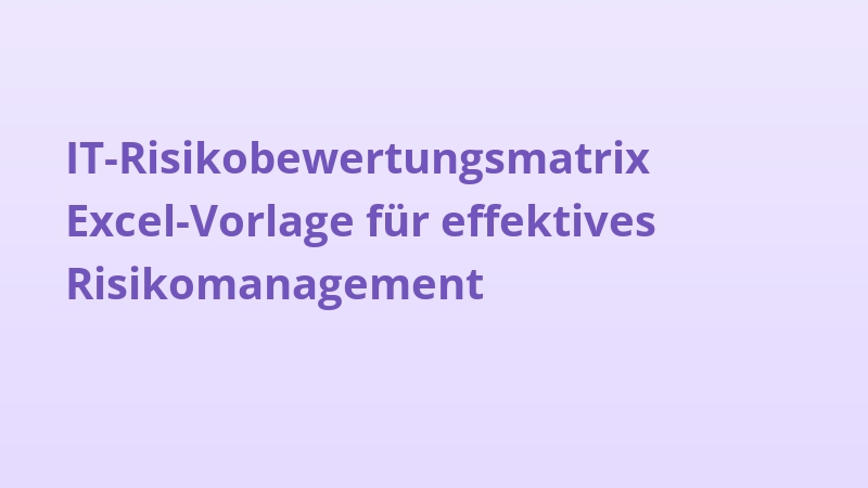 IT-Risikobewertungsmatrix Excel-Vorlage für effektives Risikomanagement