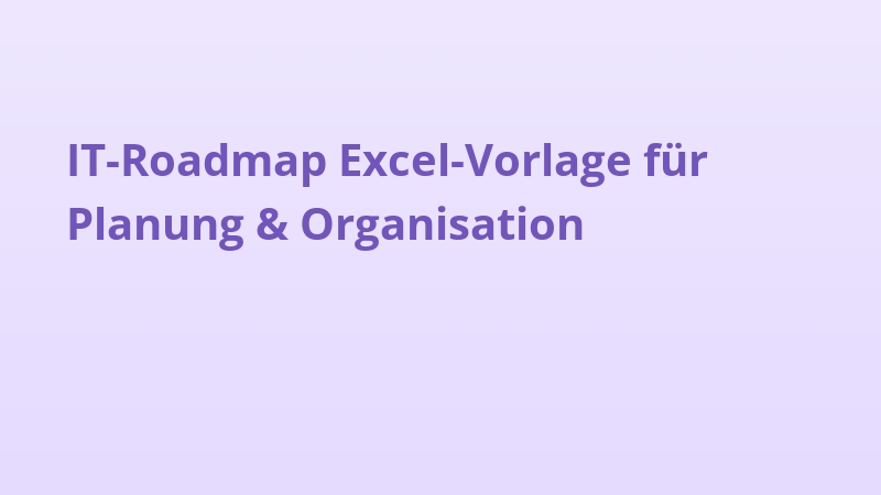 IT-Roadmap Excel-Vorlage für Planung & Organisation